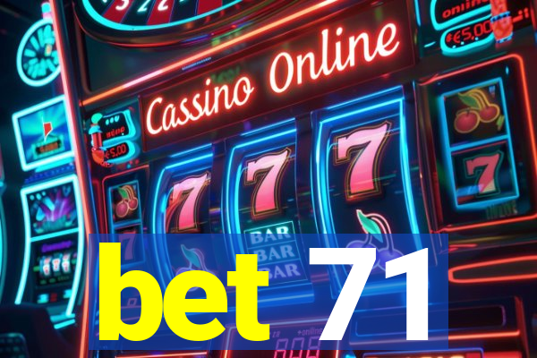 bet 71